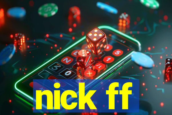 nick ff